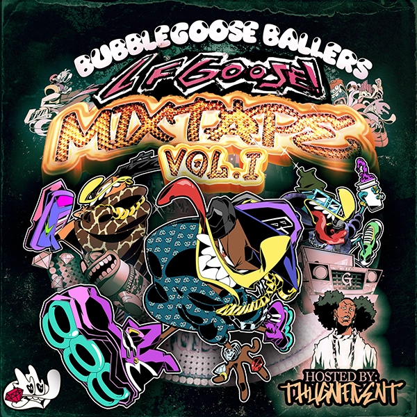 BUBBLEGOOSE BALLERS LFGOOSE Mixtape Vol.1 - Hosted by Thugnificent